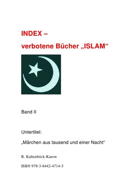 Index - verbotene B&uuml;cher Band I, II, III / Index - verbotene B&uuml;cher "ISLAM" - Band II - Rainer Kaltenb&ouml;ck-Karow