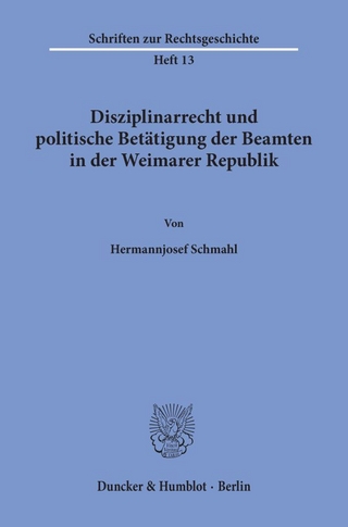 Disziplinarrecht und politische Betätigung der Beamten in der Weimarer Republik.