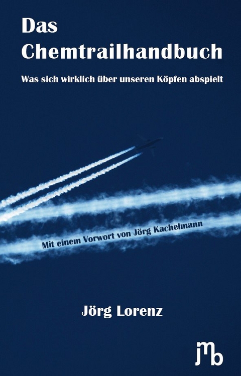 Das Chemtrailhandbuch - J&ouml;rg Lorenz