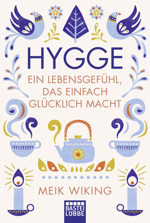 Hygge - ein Lebensgef&uuml;hl, das einfach gl&uuml;cklich macht - Meik Wiking