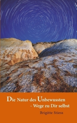 Die Natur des Unbewussten - Wege zu Dir selbst