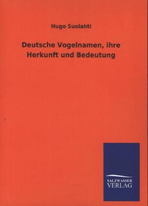 Deutsche Vogelnamen, ihre Herkunft und Bedeutung