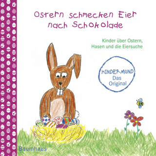 Ostern schmecken Eier nach Schokolade - Kinder über Ostern, Hasen und die Eiersuche