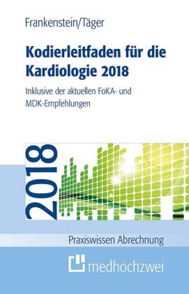 Kodierleitfaden f&uuml;r die Kardiologie 2018 - Lutz Frankenstein, Tobias T&auml;ger