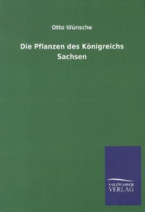 Die Pflanzen des Königreichs Sachsen