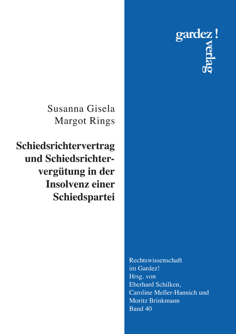 Schiedsrichtervertrag und Schiedsrichterverg&uuml;tung in der Insolvenz einer Schiedspartei - Susanna Gisela Margot Rings