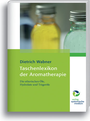 Taschenlexikon der Aromatherapie - Dietrich Wabner