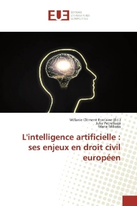 L'intelligence artificielle : ses enjeux en droit civil europ&eacute;en - Julia Petrelluzzi, Marie Miliotis