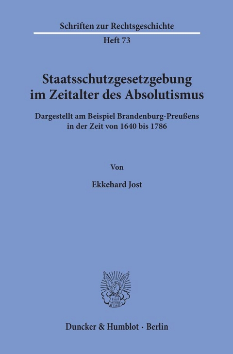 Staatsschutzgesetzgebung im Zeitalter des Absolutismus, - Ekkehard Jost