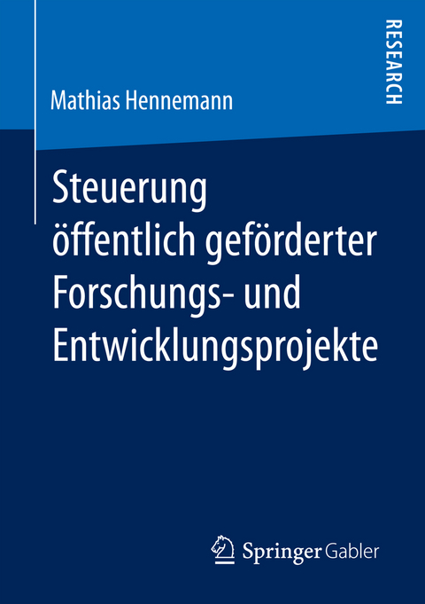 Steuerung &ouml;ffentlich gef&ouml;rderter Forschungs‐ und Entwicklungsprojekte - Mathias Hennemann