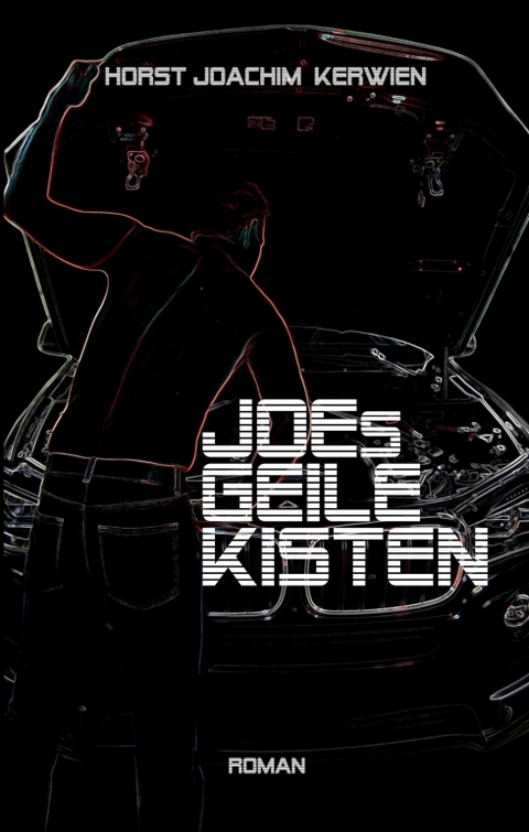 JOEs GEILE KISTEN - Horst Joachim Kerwien