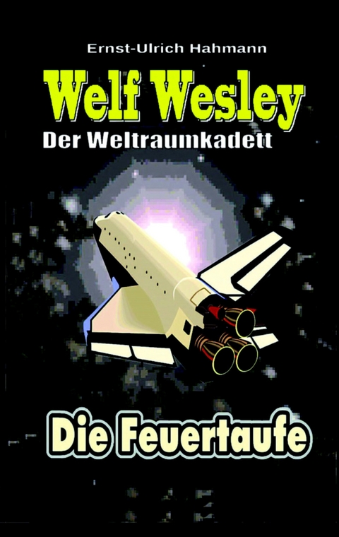 Welf Wesley - Der Weltraumkadett - Ernst-Ulrich Hahmann
