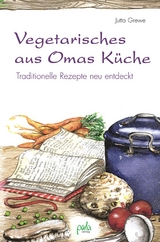 Vegetarisches aus Omas K&uuml;che - Jutta Grewe
