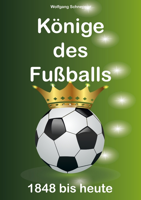 K&ouml;nige des Fu&szlig;balls - Wolfgang Schnepper