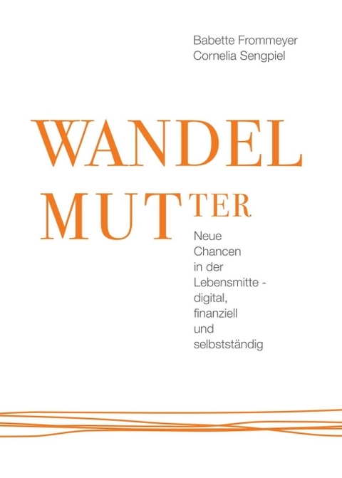 WANDELMUTter - Babette Frommeyer, Cornelia Sengpiel