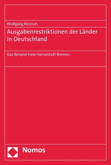 Ausgaberestriktionen der L&auml;nder in Deutschland - Wolfgang Renzsch