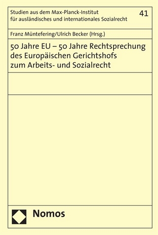 50 Jahre EU - 50 Jahre Rechtsprechung des Europäischen Gerichtshofs zum Arbeits- und Sozialrecht