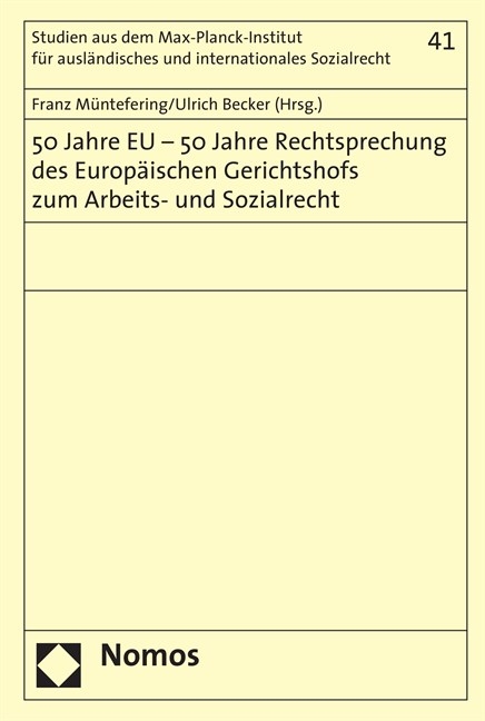 50 Jahre EU - 50 Jahre Rechtsprechung des Europ&auml;ischen Gerichtshofs zum Arbeits- und Sozialrecht - 