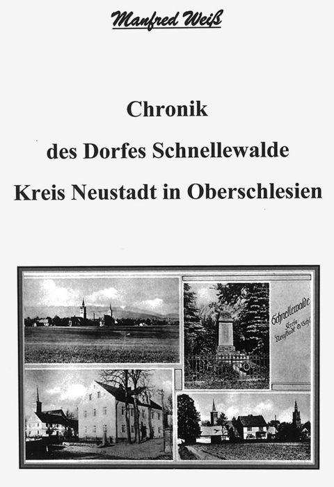 Chronik des Dorfes Schnellewalde - Manfred Wei&szlig;