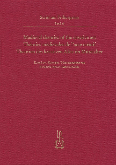 Medieval theories of the creative act, Th&eacute;ories m&eacute;di&eacute;vales de l&rsquo;acte cr&eacute;atif, Theorien des kreativen Akts im Mittelalter - 