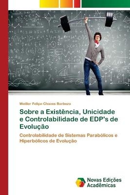 Sobre a Exist&ecirc;ncia, Unicidade e Controlabilidade de EDP's de Evolu&ccedil;&atilde;o - Weiller Felipe Chaves Barboza