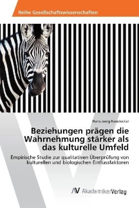 Beziehungen prägen die Wahrnehmung stärker als das kulturelle Umfeld - Hans-Joerg Neudecker