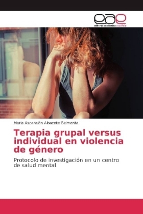 Terapia grupal versus individual en violencia de género - Maria Ascensión Albacete Belmonte
