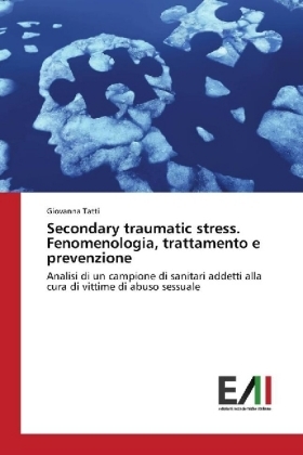 Secondary traumatic stress. Fenomenologia, trattamento e prevenzione - Giovanna Tatti