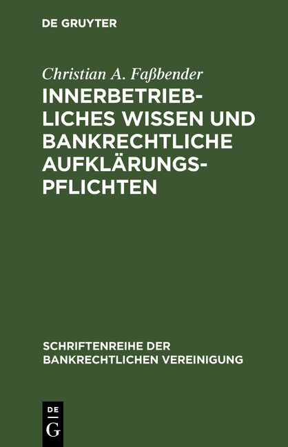 Innerbetriebliches Wissen und bankrechtliche Aufkl&auml;rungspflichten - Christian A. Fa&szlig;bender