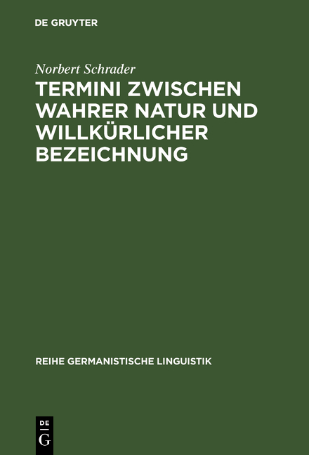 Termini zwischen wahrer Natur und willkürlicher Bezeichnung - Norbert Schrader