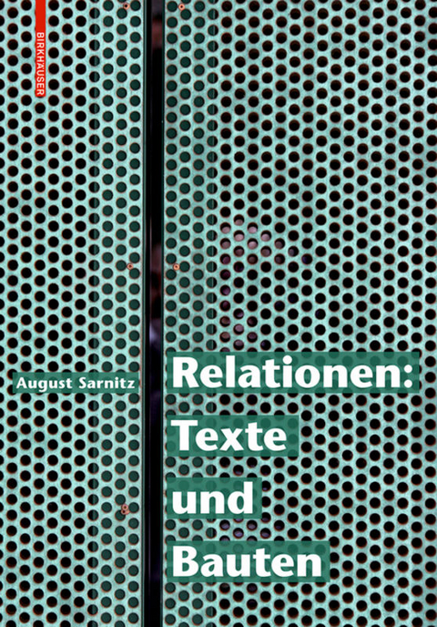 Relationen: Texte und Bauten - August Sarnitz