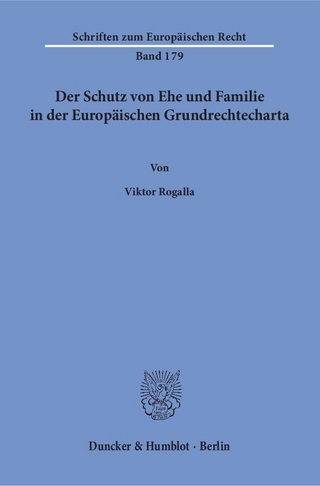 Der Schutz von Ehe und Familie in der Europäischen Grundrechtecharta.