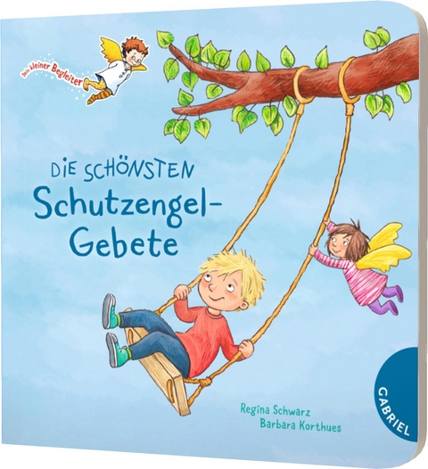 Dein kleiner Begleiter: Die sch&ouml;nsten Schutzengel-Gebete - Regina Schwarz