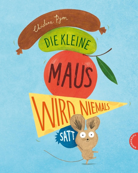 Die kleine Maus wird niemals satt - Christine Pym