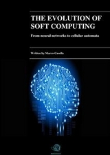 The evolution of Soft Computing - From neural networks to cellular automata - Marco Casella