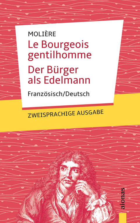 Le Bourgeois gentilhomme / Der B&uuml;rger als Edelmann: Moli&egrave;re. Franz&ouml;sisch-Deutsch - Jean-Baptiste Moli&egrave;re