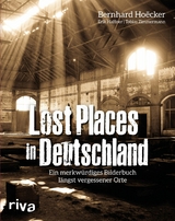 Lost Places in Deutschland -  Bernhard Ho&euml;cker,  Erik Haffner,  Tobias Zimmermann