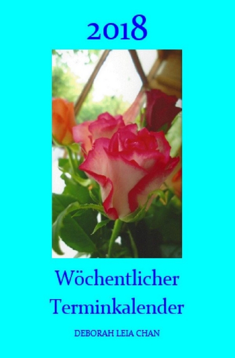 2018 W&ouml;chentlicher Terminkalender - Deborah Leia Chan