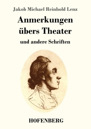Anmerkungen &uuml;bers Theater - Jakob Michael Reinhold Lenz