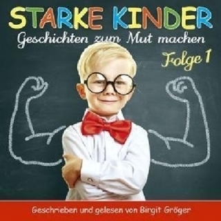 Starke Kinder - Geschichten zum Mutmachen. Folge.1, 1 Audio-CD