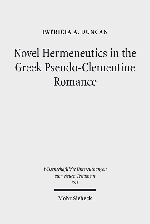 Novel Hermeneutics in the Greek Pseudo-Clementine Romance - Patricia A. Duncan