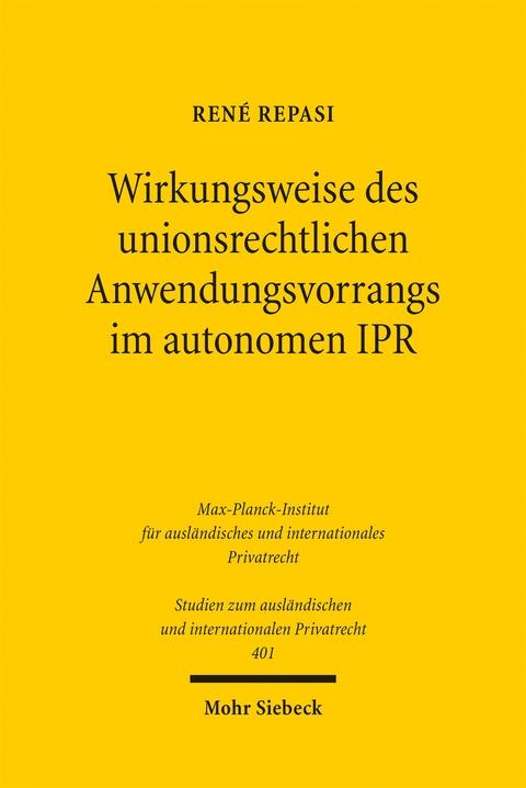 Wirkungsweise des unionsrechtlichen Anwendungsvorrangs im autonomen IPR - René Repasi