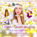 7-PUNKT-QUANTENHEILUNG F&Uuml;R K&Ouml;RPER UND GEIST