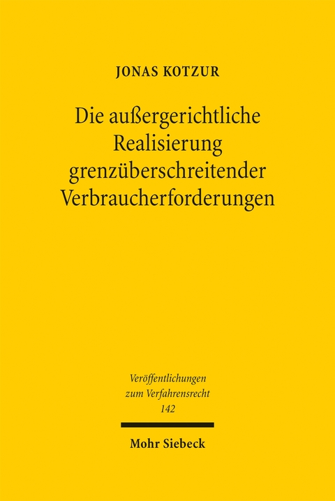 Die au&szlig;ergerichtliche Realisierung grenz&uuml;berschreitender Verbraucherforderungen - Jonas Kotzur