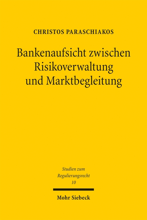 Bankenaufsicht zwischen Risikoverwaltung und Marktbegleitung - Christos Paraschiakos