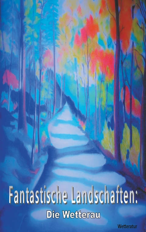 Fantastische Landschaften: Die Wetterau - 