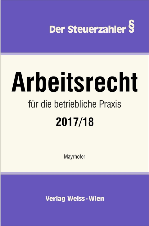 Arbeitsrecht f&uuml;r die betriebliche Praxis - Karl Mayrhofer