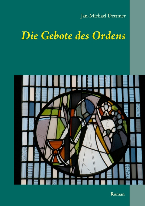 Die Gebote des Ordens - Jan-Michael Dettmer