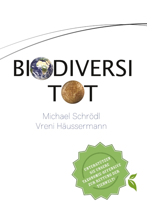 BiodiversiTOT - Die globale Artenvielfalt jetzt entdecken, erforschen und erhalten - Vreni H&auml;ussermann, Michael Schr&ouml;dl