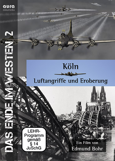 Köln – Luftangriffe und Eroberung - Edmund Bohr